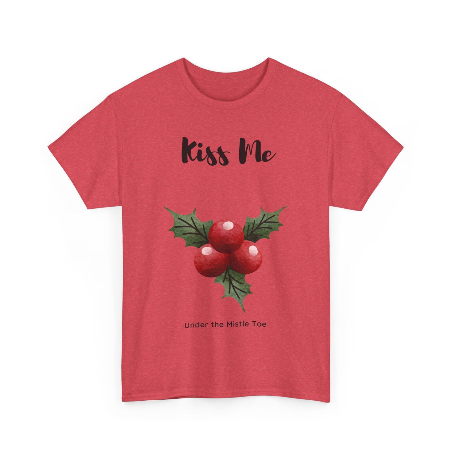 Kiss Me Under the Mistle Toe Unisex T Shirt