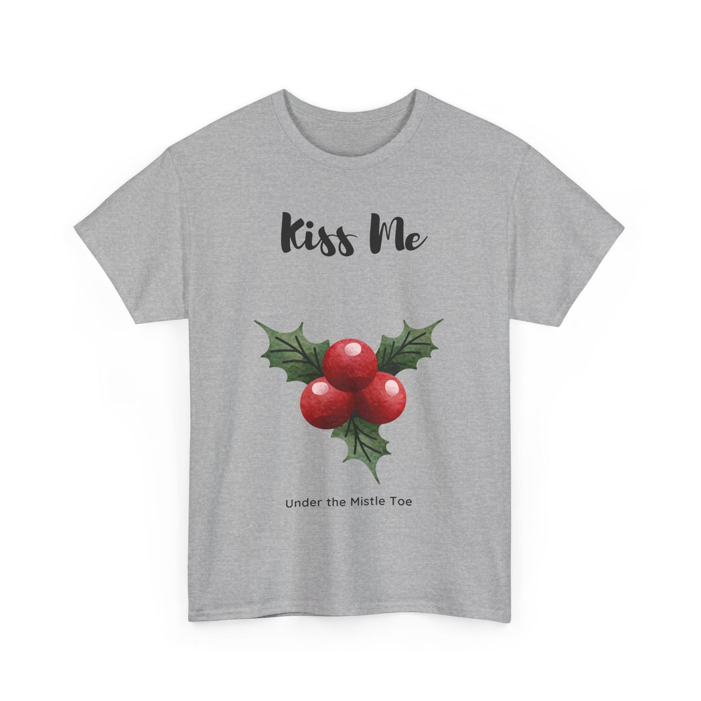 Kiss Me Under the Mistle Toe Unisex T Shirt