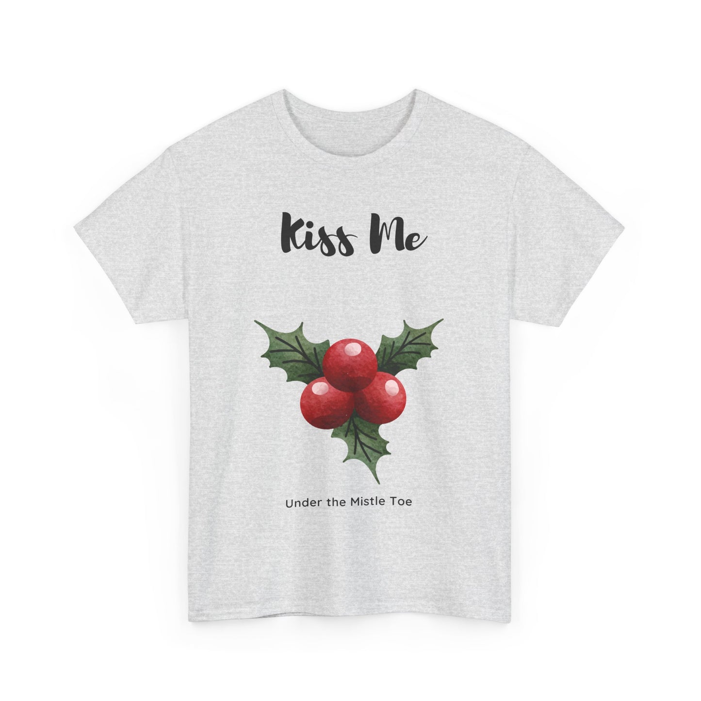 Kiss Me Under the Mistle Toe Unisex T Shirt