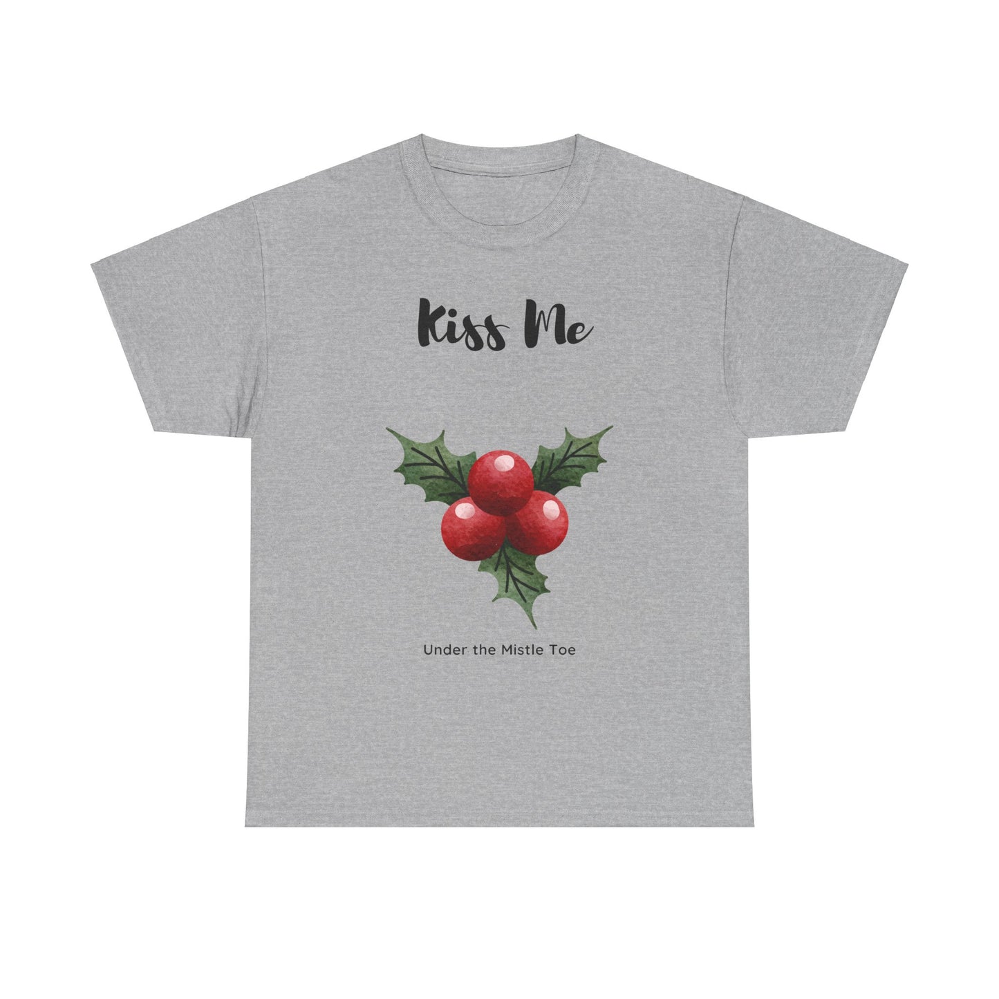 Kiss Me Under the Mistle Toe Unisex T Shirt