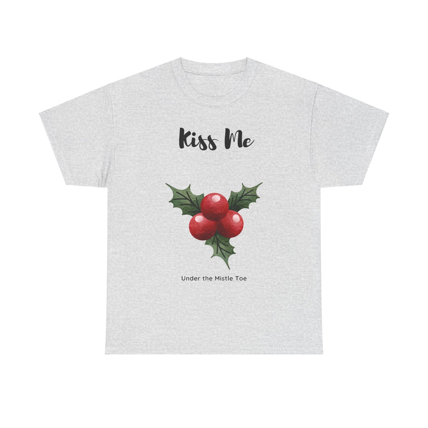 Kiss Me Under the Mistle Toe Unisex T Shirt