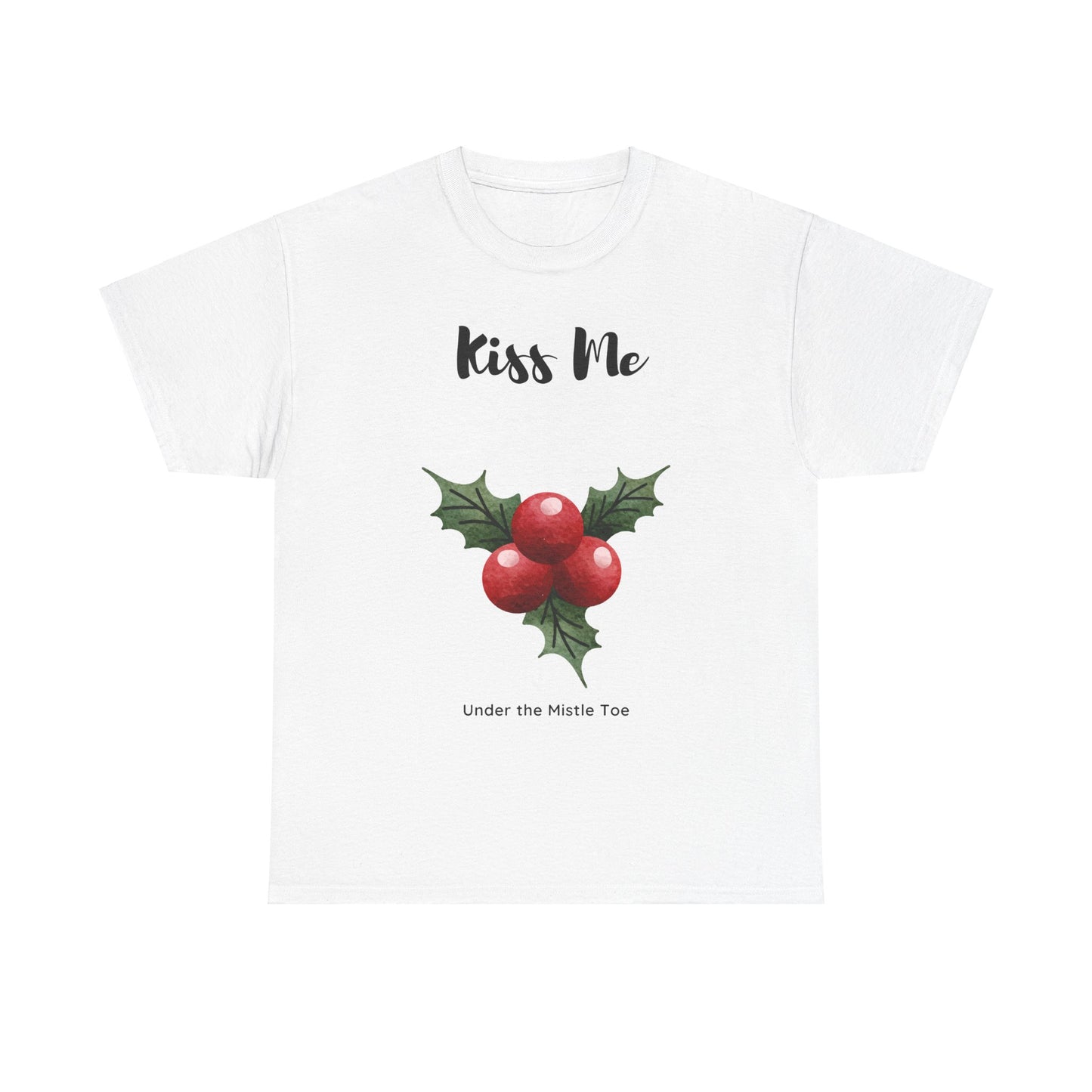 Kiss Me Under the Mistle Toe Unisex T Shirt