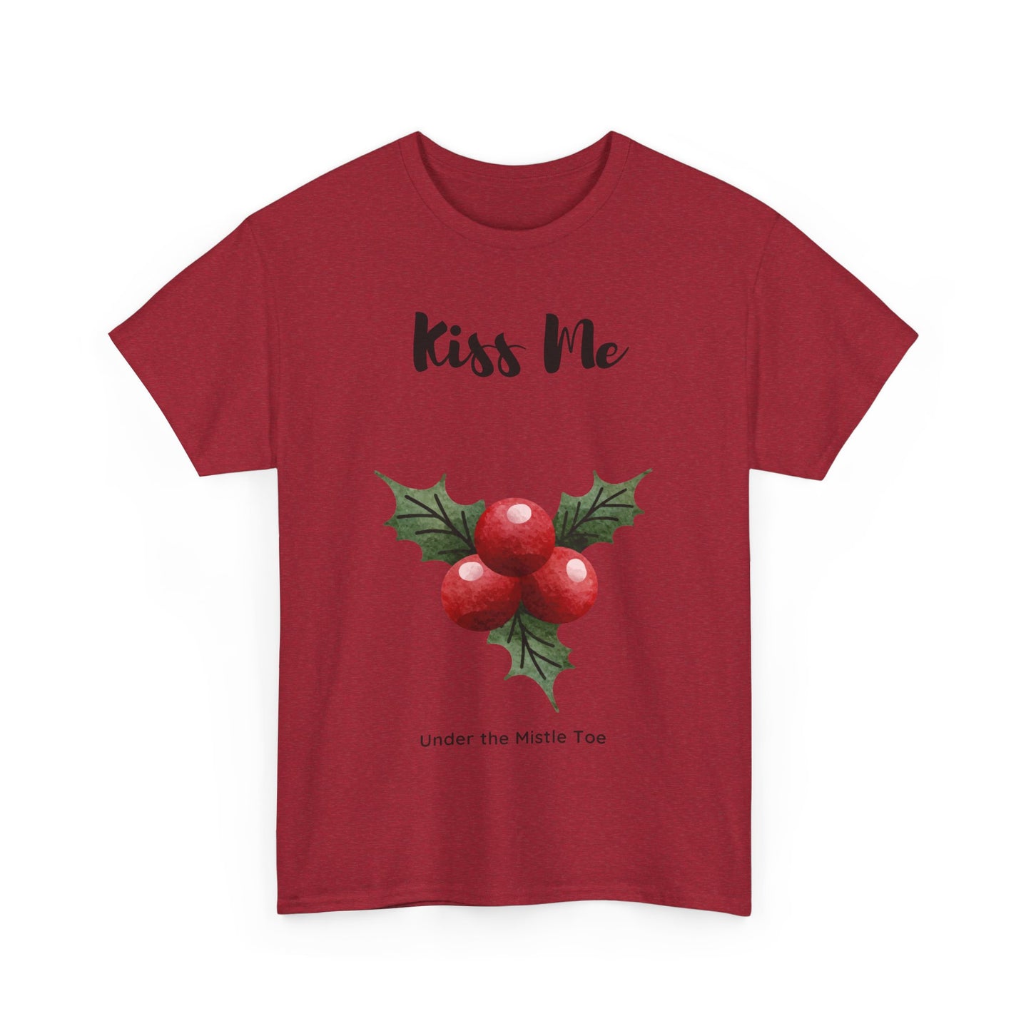 Kiss Me Under the Mistle Toe Unisex T Shirt