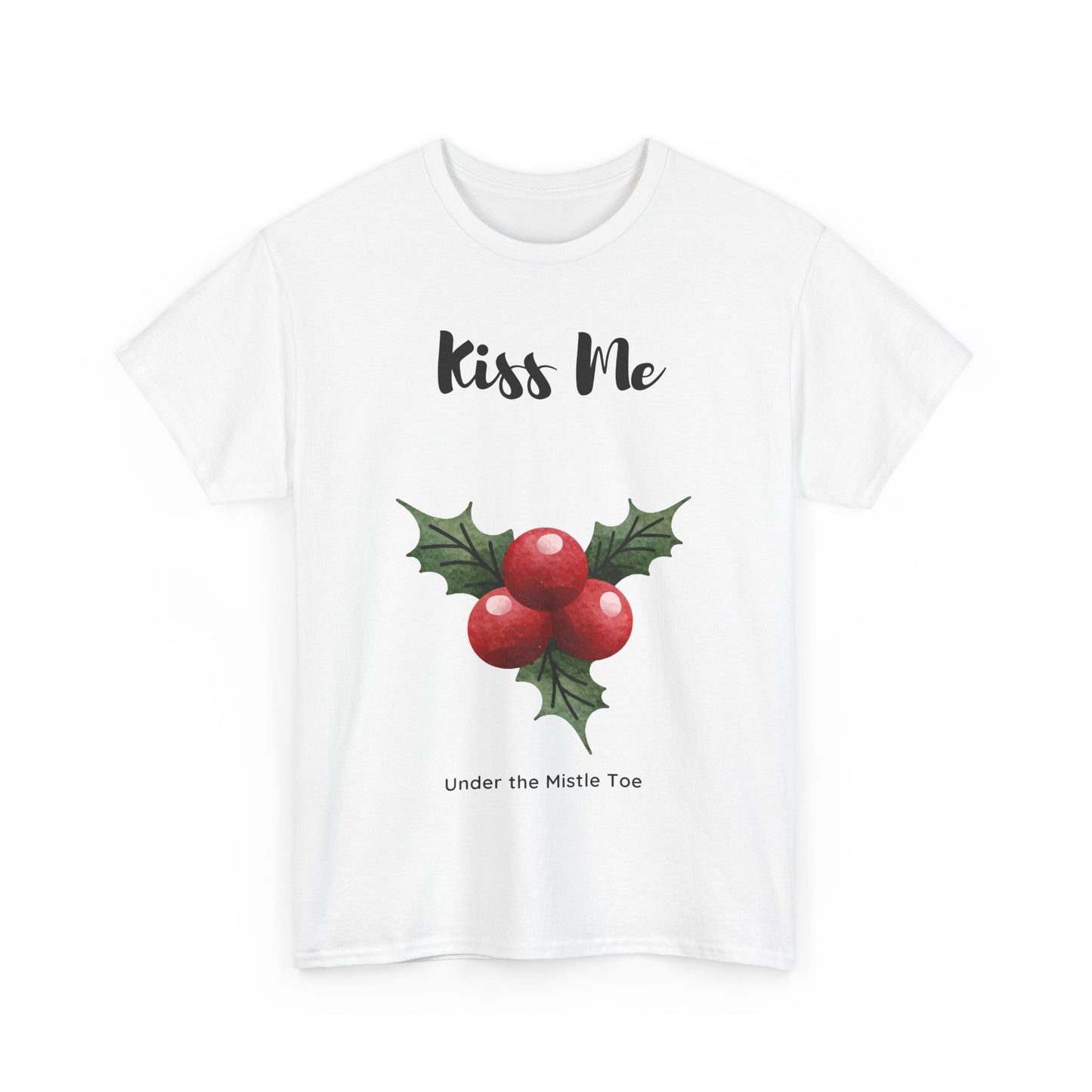 Kiss Me Under the Mistle Toe Unisex T Shirt