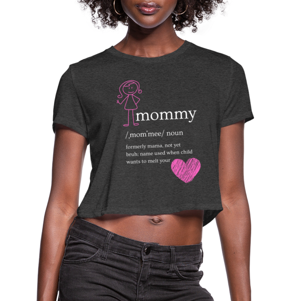 Mommy Women's Cropped T-Shirt - deep heather